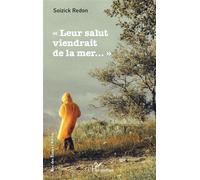 « Leur salut viendrait de la mer...» - Soizick Redon - L'harmattan - broché - Roman
