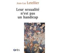 Leur sexualité n'est pas un handicap Stéphane Rullac (Contributions), Jean-Luc Letellier (Auteur)