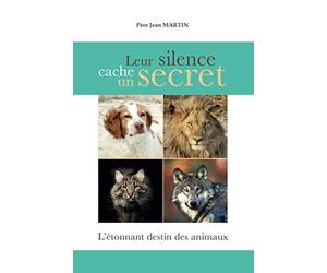 Leur silence cache un secret: L'étonnant destin des animaux