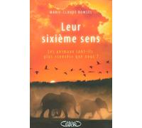 Leur sixième sens - Les animaux sont-ils plus sensés que nous ?