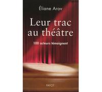 Leur trac au théâtre 100 acteurs témoignent - Eliane Arav - Payot - broché - Etude