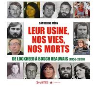 Leur Usine, Nos Vies, Nos Morts - De Lockheed À Bosch Beauvais (1956-2020)