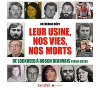 Leur usine, nos vies, nos morts De Lockheed à Bosch Beauvais (1956-2020) - Catherine Mery - Syllepse Eds - broché - Essai