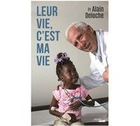 Leur vie, c'est ma vie Alain Deloche (Auteur), Eric Cheysson (Préface)