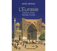 L'Eurasie. Continent, empire, idéologie ou projet Michel Bruneau (Auteur)
