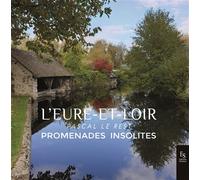 L'Eure-et-Loir Promenades insolites - Pascal Le Rest - Nouvelles Editions Sutton - broché - Beau livre
