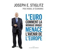 L'Euro : comment la monnaie unique menace l'avenir de l'Europe - Joseph E. Stiglitz - Les Liens Qui Liberent - broché - Essai