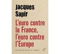 L'euro contre la France, l'euro contre l'Europe