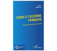 L'euro Et L'asthénie Française - Histoire D'une Passion Malheureuse