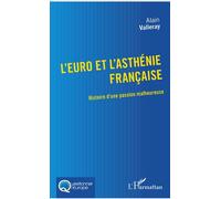 L'euro Et L'asthénie Française - Histoire D'une Passion Malheureuse