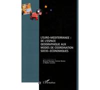 L'euro-Méditerranée : De L'espace Géographique Aux Modes De Coordination Socio-Économiques