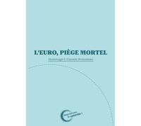 L'euro piège mortel: Hommage à Vincent Brousseau (Ancien économiste à la Banque centrale européenne)