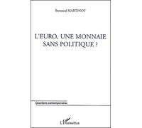 L'euro, Une Monnaie Sans Politique ? | Occasion