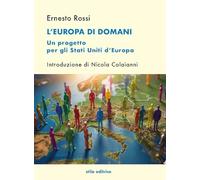 L'Europa di domani. Un progetto per gli Stati Uniti d’Europa