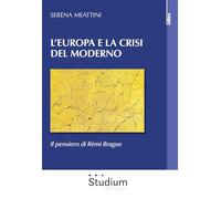 L'Europa e la crisi del Moderno. Il pensiero di Rémi Brague