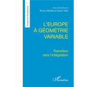 L'Europe à géométrie variable Transition vers l'intégration - Pierre Maillet - L'harmattan - broché - Livre