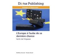 L'europe à l'aube de sa dernière chance - Collectif - Dictus Publishing - broché - Essai