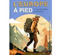 L'Europe à pied - Les meilleurs chemins de randonnée