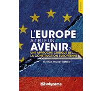 L'europe A-T-Elle Un Avenir? - Une Approche Critique De La Construction Européenne