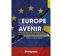 L'europe A-T-Elle Un Avenir? - Une Approche Critique De La Construction Européenne