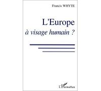 L'Europe à visage humain ? - Whyte Francis - L'harmattan - broché - Livre