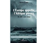 Thierno A. Balde – L'Europe appelle, l'Afrique pleure : Un aller sans retour – Broché