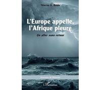 L'Europe appelle, l'Afrique pleure Un aller sans retour - Thierno A. Balde - L'harmattan - broché - Essai