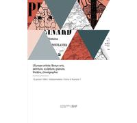 L'Europe artiste. Beaux-arts, peinture, sculpture, gravure, théâtre, chorégraphie - Charles Desolme - Hachette Bnf - broché - Livre