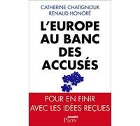 L'Europe au banc des accusés: Pour en finir avec les idées reçues