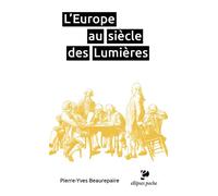 L'Europe au siècle des Lumières - Pierre-Yves Beaurepaire - Ellipses - Poche - Essai