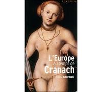 L'europe Au Temps De Cranach - 1480-1560
