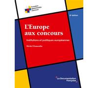 L'Europe aux concours Institutions et politiques européennes - Michel Dumoulin - Documentation Francaise - broché - Scolaire / Universitaire