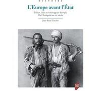 L'Europe avant l'État: Tribus, clans et voisinage en Europe. De l'Antiquité au XXe siècle