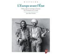 L'Europe avant l'État Tribus, clans et voisinage en Europe. De l'Antiquité au XXe siècle - Jean-René Trochet - Presses Universitaires Rennes - broché - Etude