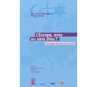 L'europe, Avec Ou Sans Dieu ? - Héritages Et Nouveaux Défis