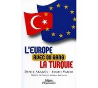 L'Europe avec ou sans la Turquie Deniz Akagül (Auteur), Semih Vaner (Auteur)