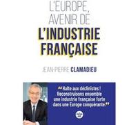 L'Europe, avenir de l'industrie française Jean-Pierre Clamadieu (Auteur)