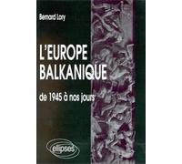 L'Europe balkanique de 1945 à nos jours