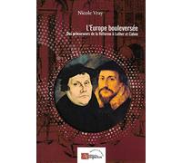 L'Europe bouleversée: Des précurseurs de la Réforme à Luther et Calvin