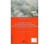 L'Europe centrale et le protocole de Kyoto sur les changements climatiques Quels bénéfices en perspective ? - Clément Mariotte - L'harmattan - broché - Essai