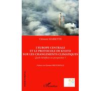 L'Europe centrale et le protocole de Kyoto sur les changements climatiques Quels bénéfices en perspective ? - Clément Mariotte - L'harmattan - broché - Essai