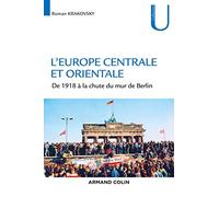 L'Europe centrale et orientale - De 1918 à la chute du mur de Berlin: De 1918 à la chute du mur de Berlin