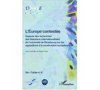L'Europe contestée Aspects des recherches des historiens internationalistes de l'Université de Strasbourg sur les oppositions à la construction européenne - Fare cahier n° 8 - Martial Libera - L'harma