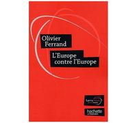 L'europe Contre L'europe - Appel À Une Nouvelle Génération Européenne