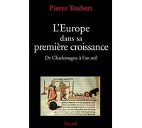 L'Europe dans sa première croissance De Charlemagne à l'an mil - Pierre Toubert - Fayard - broché - Etude