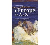 L'europe De A À Z - Une Petite Encyclopédie Illustrée Des Idées Reçues Sur L'europe