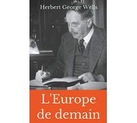 L'Europe de demain: Un essai méconnu de prospective politique signé par H.G. Wells durant la Première Guerre mondiale