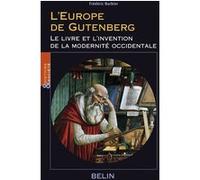 L'Europe de Gutenberg: Le livre et l'invention de la modernité