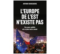 L'europe De L'est N'existe Pas - Ces Pays Oubliés Où Se Joue Notre Avenir