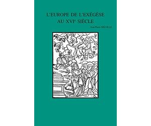 L'europe De L'exegese Au Xvie Siecle: Interpretations De La Parabole Des Ouvriers a La Vigne Matthieu 20,1-16